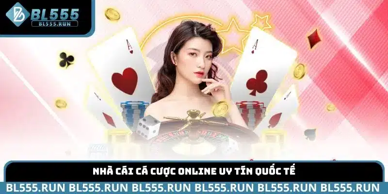 Bl555 - Nhà cái cá cược online uy tín quốc tế