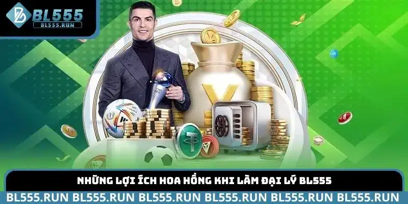 Những lợi ích hoa hồng khi làm Đại Lý BL555