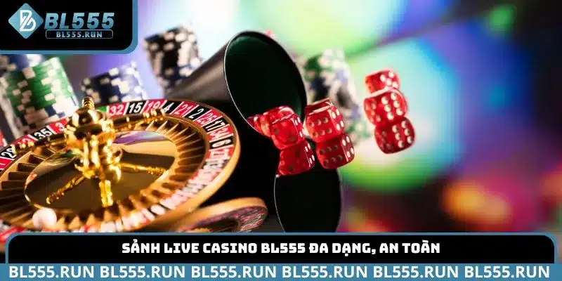 Sảnh live casino BL555 đa dạng, an toàn