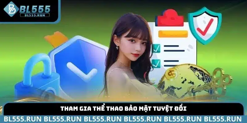 Tham gia thể thao bảo mật tuyệt đối