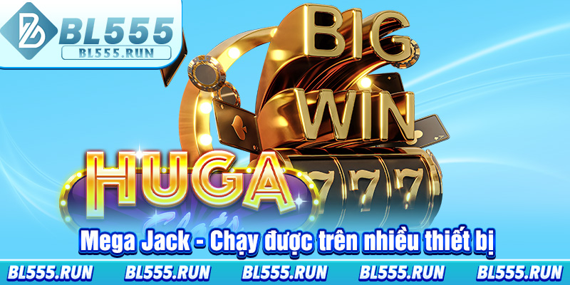 Mega Jack - Chạy được trên nhiều thiết bị